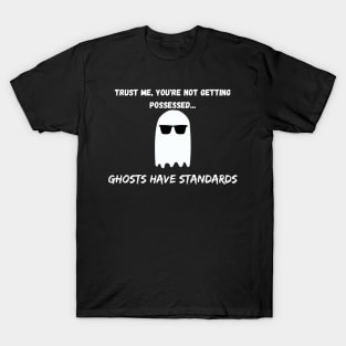 Ghosts have Standards T-Shirt